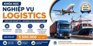 khóa học nghiệp vụ logistics